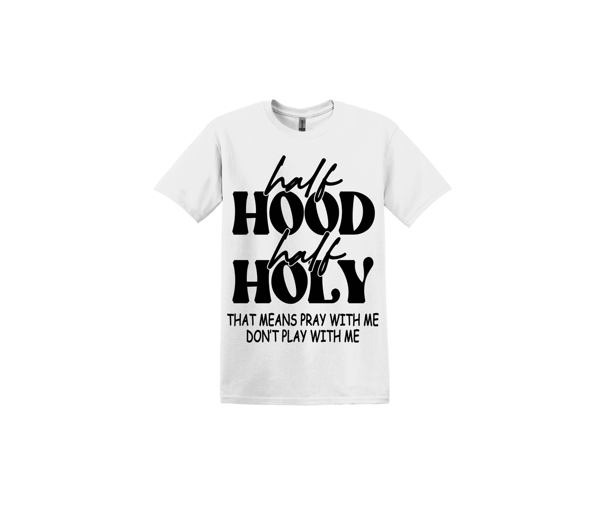 Half Hood Half Holy Black Lettering White T-Shirt