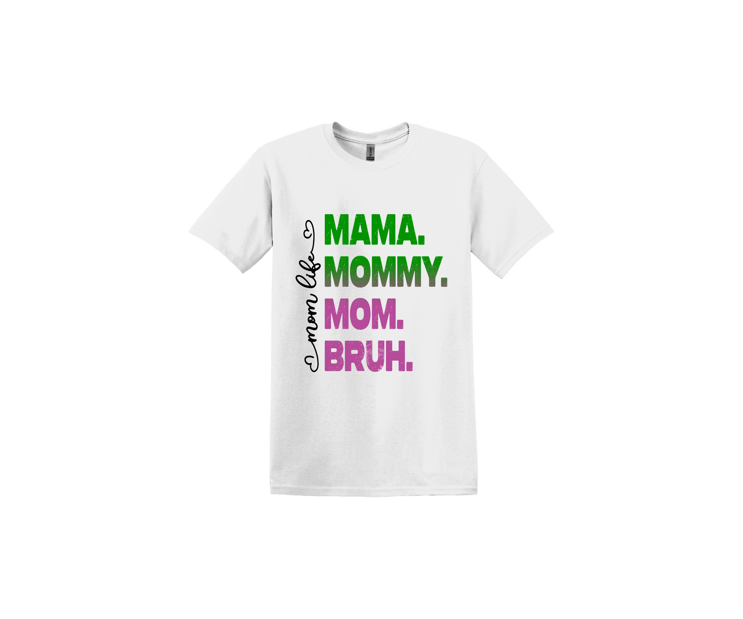 Mama, Mommy, Mom and Bruh Green and Pink Letters White T-Shirt