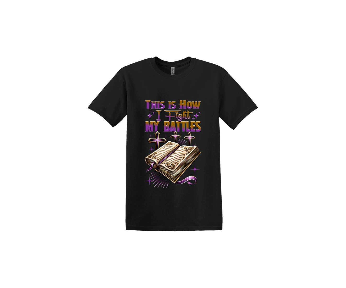 This is how I Fight my Battles Gold and Purple Letters Black T-Shirt