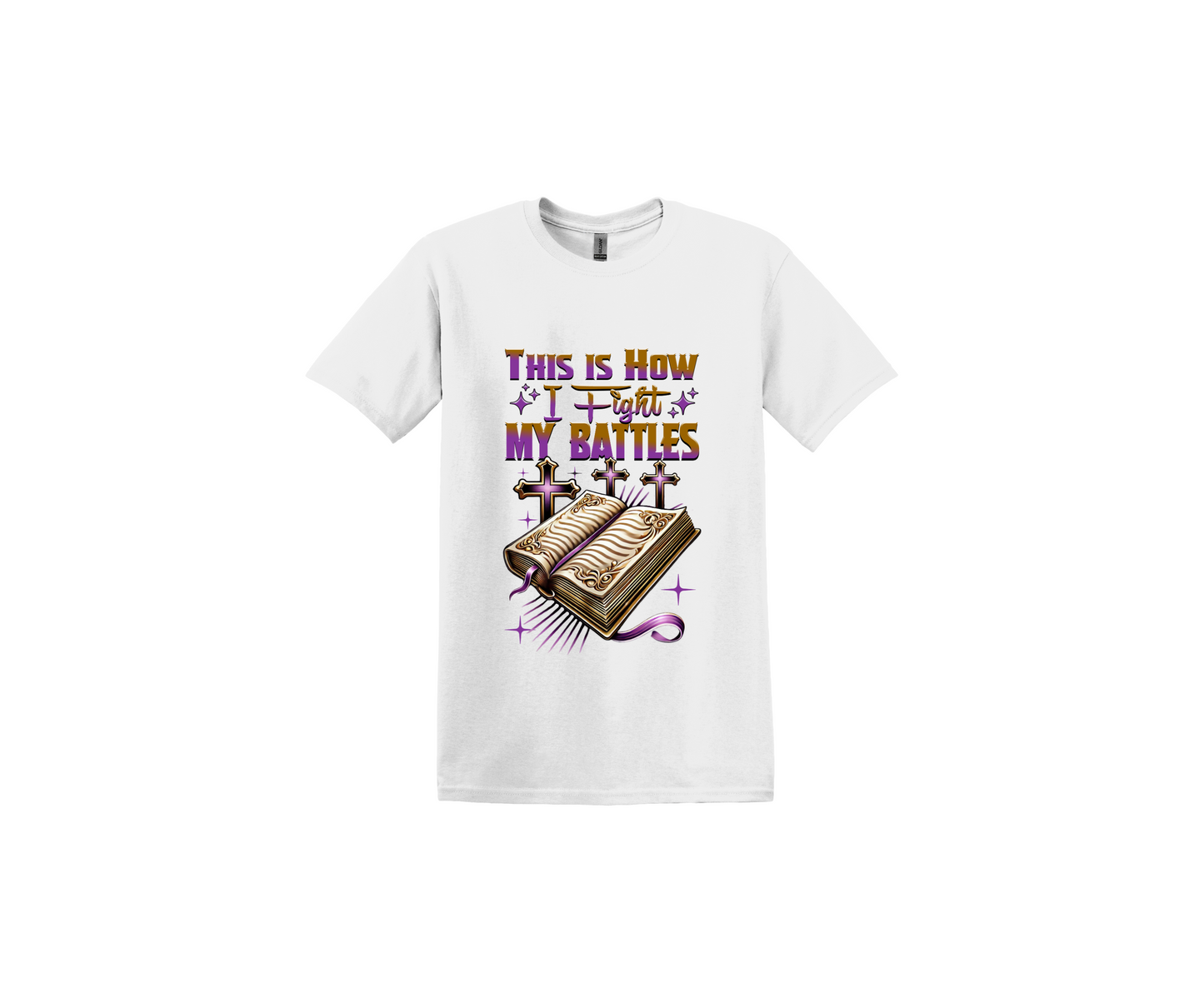 This is how I Fight my Battles Gold and Purple Letters White T-Shirt